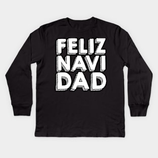 Feliz Navidad Festive Holiday Dad Design Kids Long Sleeve T-Shirt